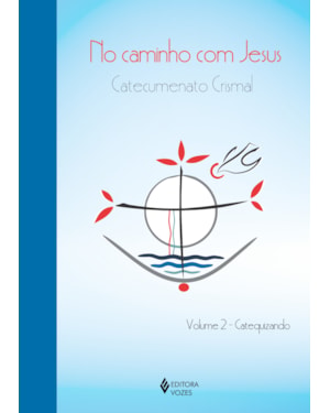 NO CAMINHO COM JESUS - VOL. 2 CATEQUIZANDO: CATECUMENATO CRISMAL