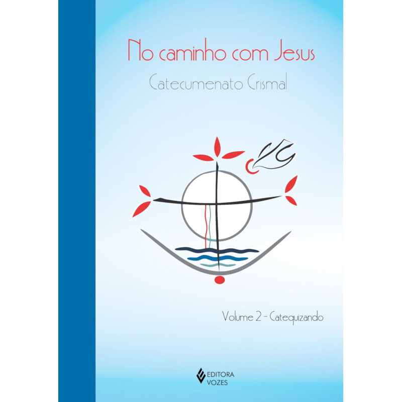 NO CAMINHO COM JESUS - VOL. 2 CATEQUIZANDO: CATECUMENATO CRISMAL
