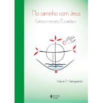 NO CAMINHO COM JESUS - VOL. 3 CATEQUIZANDO: CATECUMENATO CRISMAL