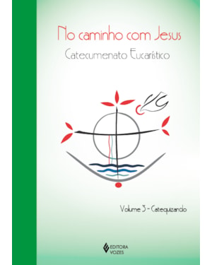 NO CAMINHO COM JESUS - VOL. 3 CATEQUIZANDO: CATECUMENATO CRISMAL