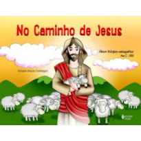 NO CAMINHO DE JESUS - ALBÚM LÍTURGICO CATEQUÉTICO ANO C 2003