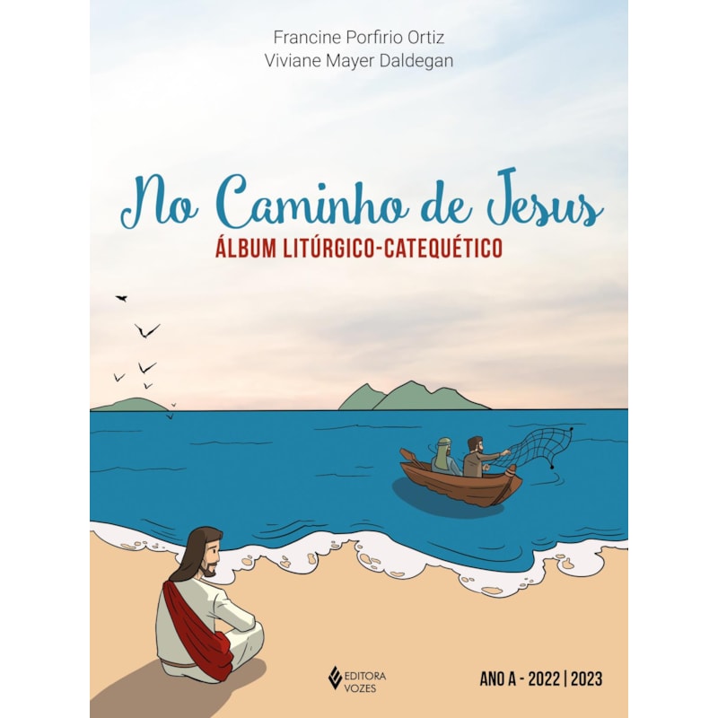 NO CAMINHO DE JESUS - ANO A - 2022/2023: ÁLBUM LITÚRGICO-CATEQUÉTICO
