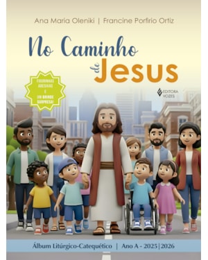 NO CAMINHO DE JESUS - ANO A - 2025/2026: ÁLBUM LITÚRGICO-CATEQUÉTICO