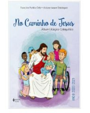 NO CAMINHO DE JESUS - ANO B - 2020/2021