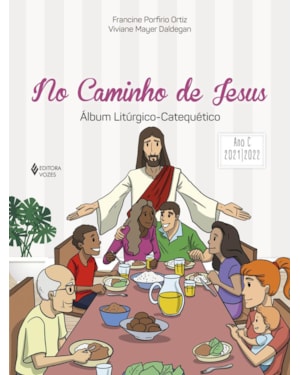NO CAMINHO DE JESUS - ANO C - 2021/2022 - ÁLBUM LITÚRGICO-CATEQUÉTICO