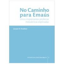 NO CAMINHO PARA EMAÚS: CINCO IMPORTANTES PROFECIAS MESSIÂNICAS EXPLICADAS