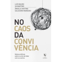 NO CAOS DA CONVIVÊNCIA: IDEIAS PRÁTICAS SOBRE A ARTE DE LIDAR COM OS OUTROS