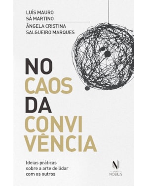NO CAOS DA CONVIVÊNCIA: IDEIAS PRÁTICAS SOBRE A ARTE DE LIDAR COM OS OUTROS