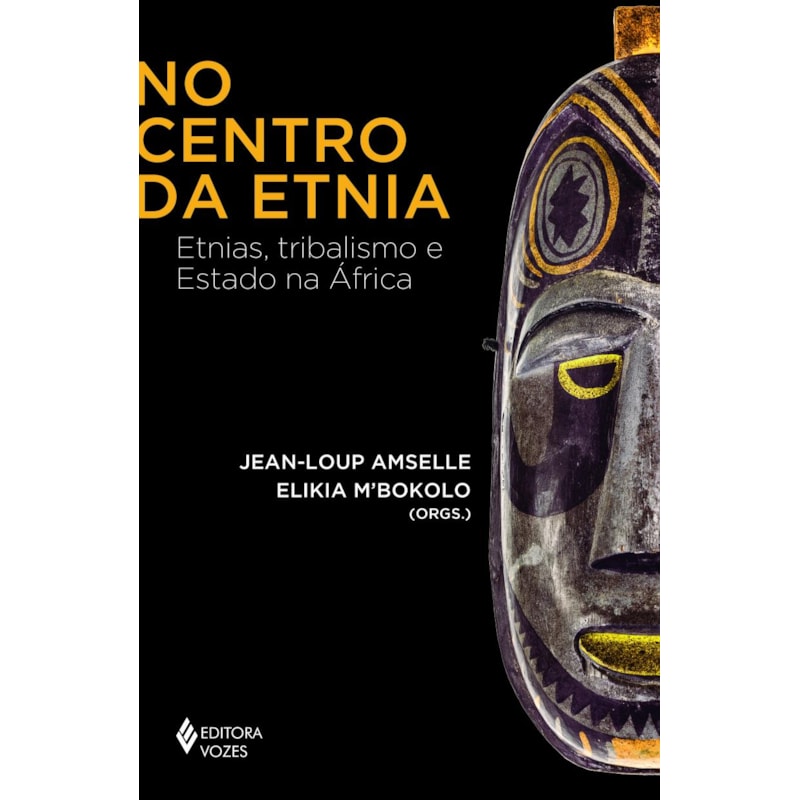NO CENTRO DA ETNIA: ETNIAS, TRIBALISMO E ESTADO NA ÁFRICA
