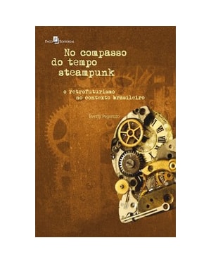 No compasso do tempo steampunk: o retrofuturismo no contexto brasileiro