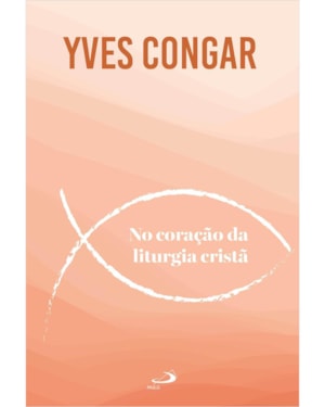 No Coração da Liturgia Cristã