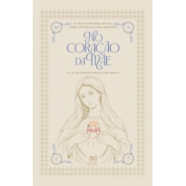 NO CORAÇÃO DA MÃE - 31 DIAS CAMINHANDO COM MARIA