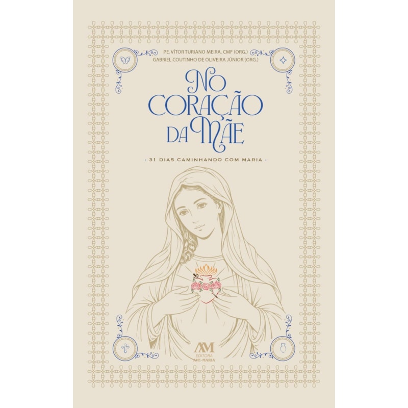 NO CORAÇÃO DA MÃE - 31 DIAS CAMINHANDO COM MARIA