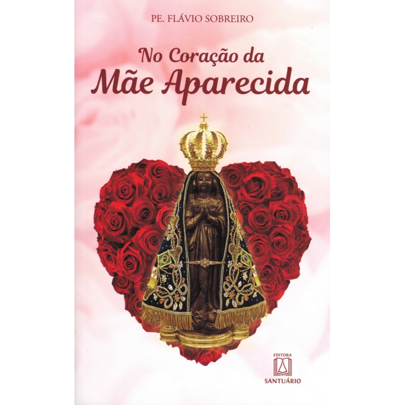 NO CORAÇÃO DA MÃE APARECIDA