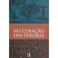 NO CORAÇÃO DAS PEROBAS