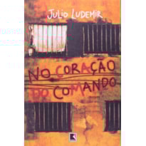 NO CORAÇÃO DO COMANDO
