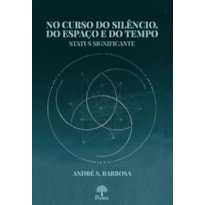 NO CURSO DO SILÊNCIO, DO ESPAÇO E DO TEMPO: STATUS SIGNIFICANTE