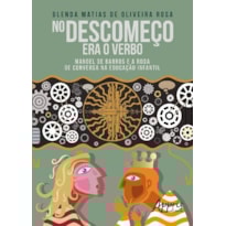 NO DESCOMEÇO ERA O VERBO: MANOEL DE BARROS E A RODA DE CONVERSA NA EDUCAÇÃO INFANTIL