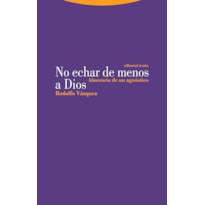 NO ECHAR DE MENOS A DIOS - 
ITINERARIO DE UN AGNÓSTICO