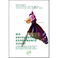 NO ENVELHECER, EXPERIMENTE VIVER! RE?EXÕES SOBRE EXPERIÊNCIAS POTENCIALIZADORAS DE VIDA NOS TEMPOS LIVRES DA VELHICE