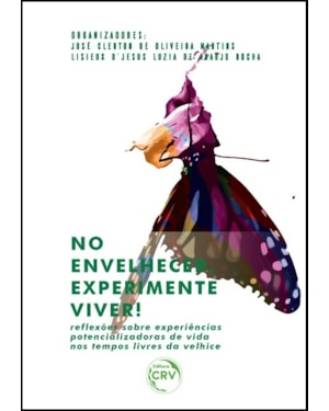 NO ENVELHECER, EXPERIMENTE VIVER! RE?EXÕES SOBRE EXPERIÊNCIAS POTENCIALIZADORAS DE VIDA NOS TEMPOS LIVRES DA VELHICE
