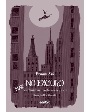 NO ESCURO +: MAIS SETE HISTÓRIAS TENEBROSAS DE BRUXA