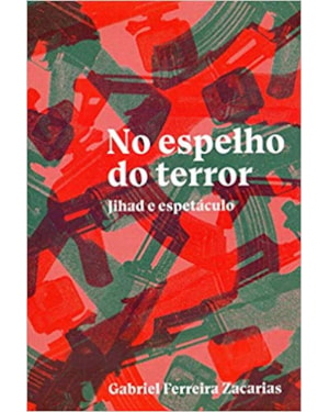 NO ESPELHO DO TERROR - JIHAD E ESPETÁCULO