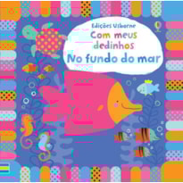 NO FUNDO DO MAR : COM MEUS DEDINHOS