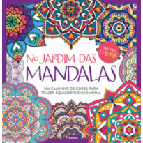 NO JARDIM DAS MANDALAS: UM CAMINHO DE CORES PARA TRAZER EQUILÍBRIO E HARMONIA