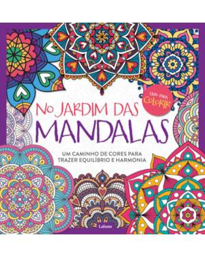 No Jardim das Mandalas: um caminho de cores para trazer equilíbrio e harmonia