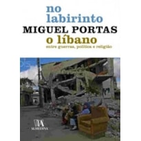No labirinto: o Líbano entre guerras, política e religião