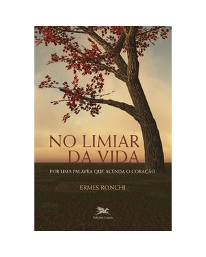 NO LIMIAR DA VIDA: POR UMA PALAVRA QUE ACENDA O CORAÇÃO