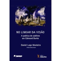 NO LIMIAR DA VISÃO - A POÉTICA DO SUBLIME EM EDMUND BURKE