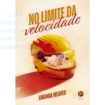 NO LIMITE DA VELOCIDADE (UM ROMANCE DA SÉRIE CORAÇÕES VELOZES)