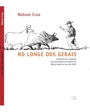 NO LONGE DOS GERAIS: A HISTÓRIA DA CONDUÇÃO DE UMA BOIADA NO INTERIOR DE MINAS GERAIS NO ANO DE 1952