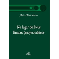 NO LUGAR DE DEUS: ENSAIOS (NEO)TEOCRÁTICOS