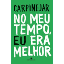 NO MEU TEMPO, EU ERA MELHOR