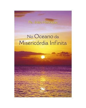 NO OCEANO DA MISERICÓRDIA INFINITA
