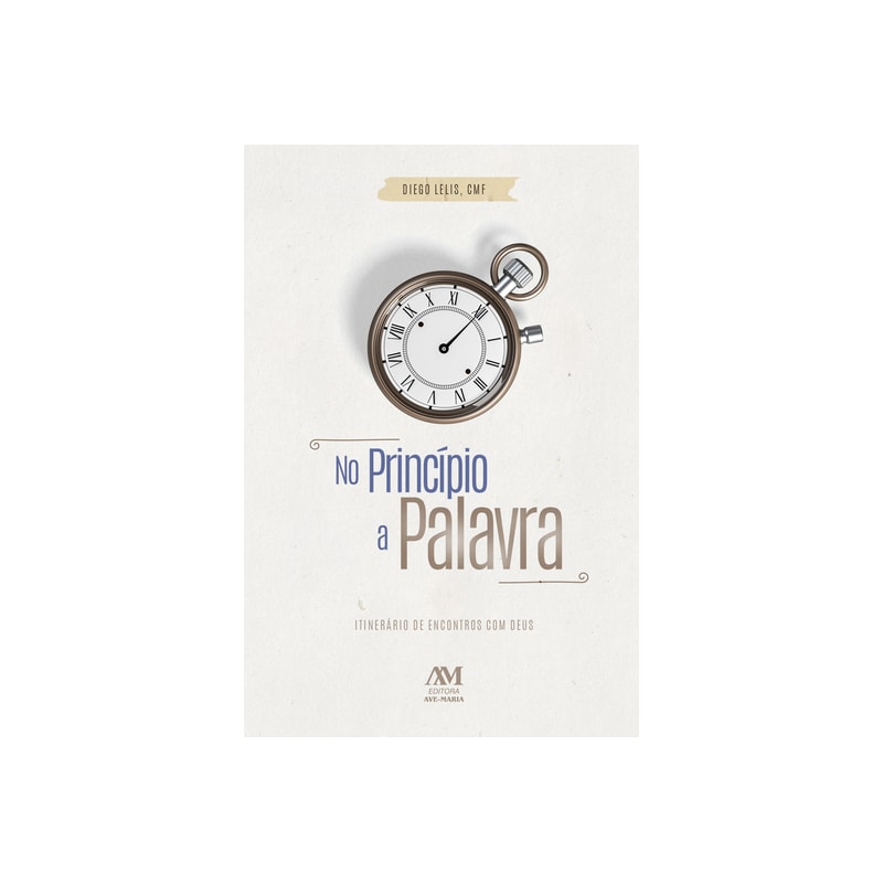 NO PRINCÍPIO A PALAVRA: ITINERÁRIO DE ENCONTROS COM DEUS