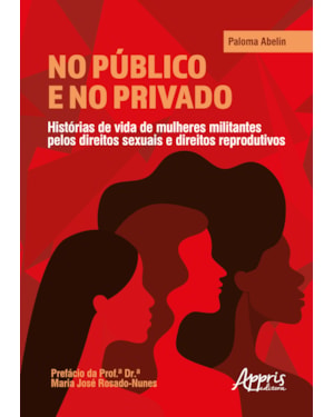 NO PÚBLICO E NO PRIVADO: HISTÓRIAS DE VIDA DE MULHERES MILITANTES PELOS DIREITOS SEXUAIS E DIREITOS REPRODUTIVOS