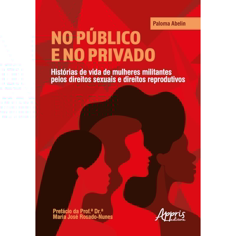 NO PÚBLICO E NO PRIVADO: HISTÓRIAS DE VIDA DE MULHERES MILITANTES PELOS DIREITOS SEXUAIS E DIREITOS REPRODUTIVOS