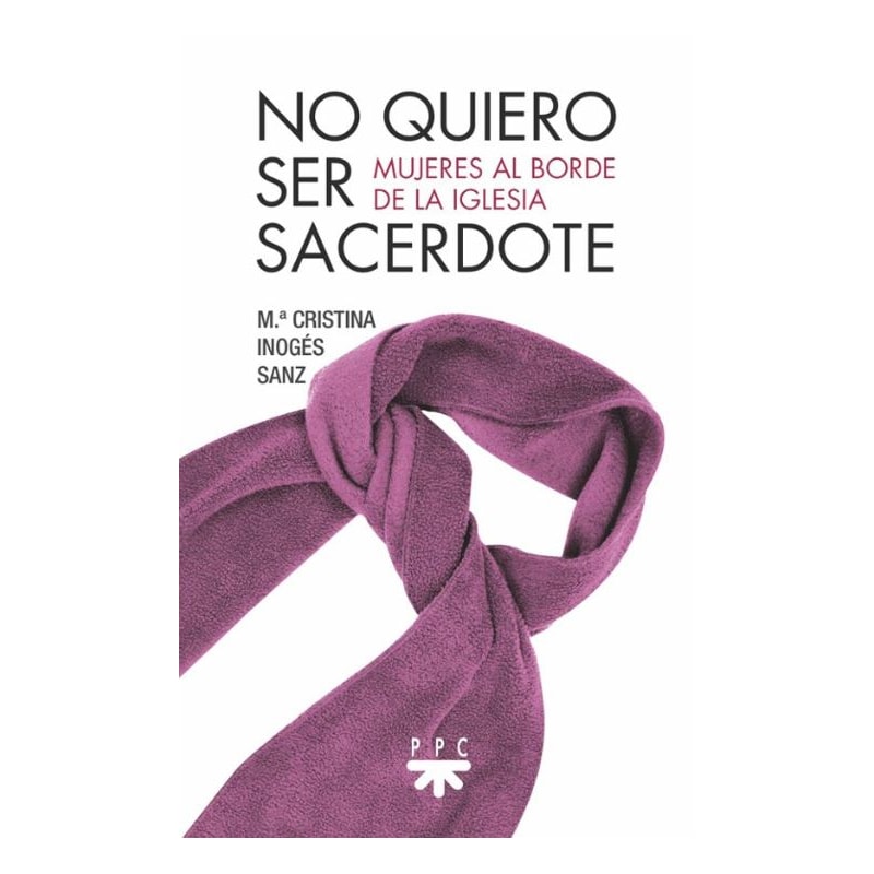 NO QUIERO SER SACERDOTE: MUJERES AL BORDE DE LA IGLESIA