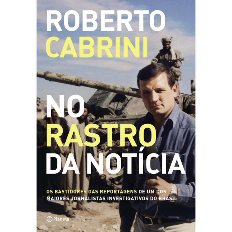 NO RASTRO DA NOTÍCIA: OS BASTIDORES DAS REPORTAGENS DE UM DOS MAIORES JORNALISTAS INVESTIGATIVOS DO BRASIL