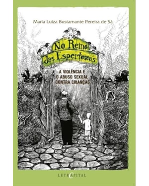 NO REINO DAS ESPERTEZAS - A VIOLENCIA E O ABUSO SEXUAL CONTRA CRIANÇAS - 1ª