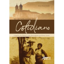 NO RENDILHADO DO COTIDIANO: A FAMÍLIA DOS LIBERTOS E SEUS DESCENDENTES EM MINAS GERAIS (C. 1770 - C. 1850)