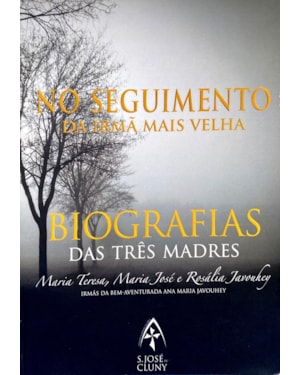 NO SEGUIMENTO DA IRMÃ MAIS VELHA - BIOGRAFIAS DA TRÊS MADRES: MARIA TERESA, MARIA JOSÉ E ROSÁLIA JAVOUHEY