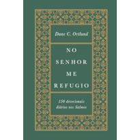 NO SENHOR ME REFUGIO: 150 DEVOCIONAIS DIÁRIOS NOS SALMOS