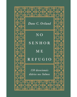 NO SENHOR ME REFUGIO: 150 DEVOCIONAIS DIÁRIOS NOS SALMOS