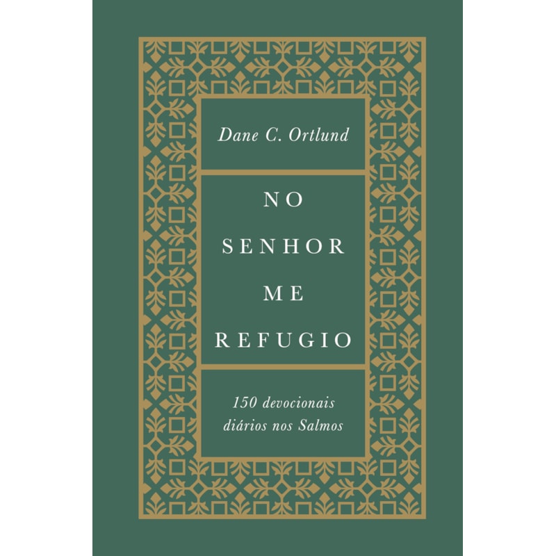 NO SENHOR ME REFUGIO: 150 DEVOCIONAIS DIÁRIOS NOS SALMOS