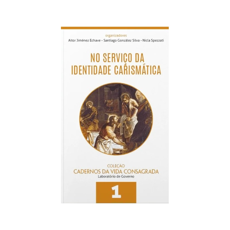 NO SERVIÇO DA IDENTIDADE CARISMÁTICA - CADERNOS DA VIDA CONSAGRADA - VOLUME 1